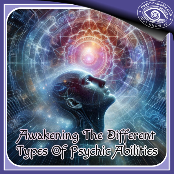 Awakening The Different Types Of Psychic Abilities