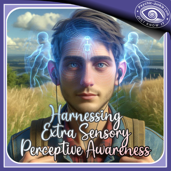 Harnessing Extra Sensory Perceptive Awareness 