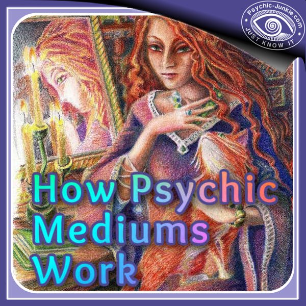 Have Your Say About How Do Psychic Mediums Work